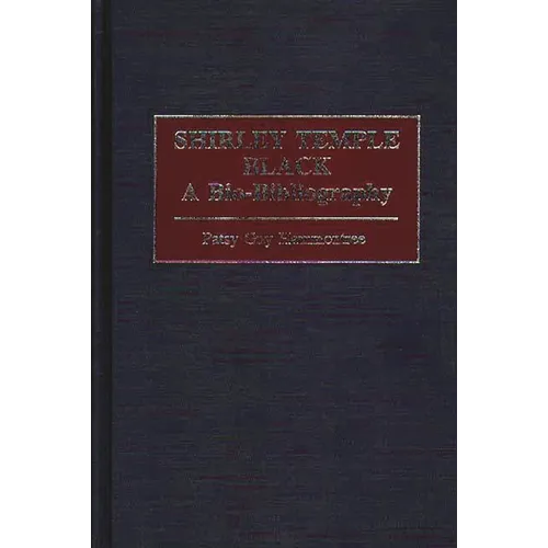 Shirley Temple Black: A Bio-Bibliography