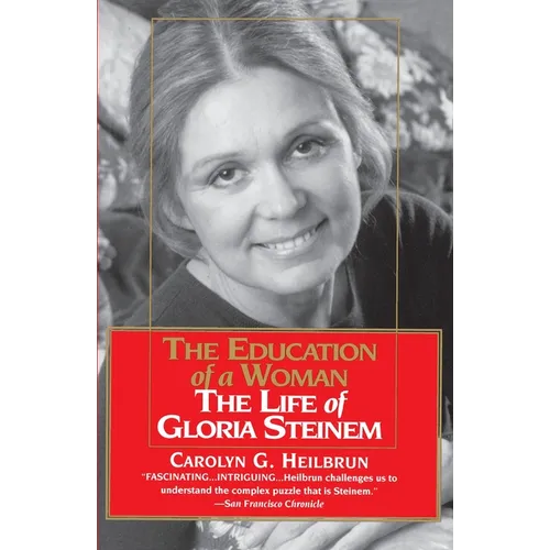 The Education of a Woman: The Life of Gloria Steinem