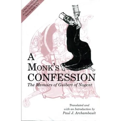 A Monk's Confession: The Memoirs of Guibert of Nogent