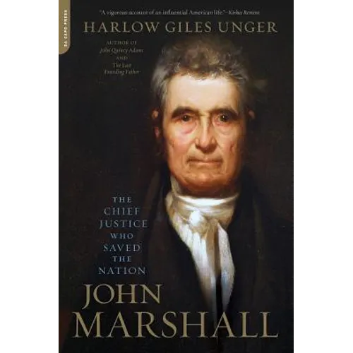 John Marshall: The Chief Justice Who Saved the Nation