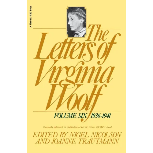The Letters of Virginia Woolf: Vol. 6 (1936-1941): The Virginia Woolf Library Authorized Edition