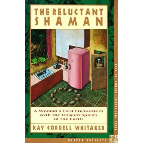 The Reluctant Shaman: A Woman's First Encounters with the Unseen Spirits of the Earth