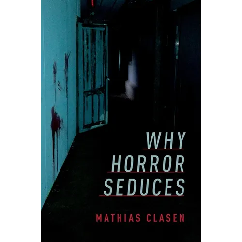 Why Horror Seduces