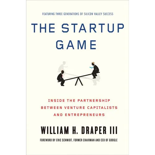 The Startup Game: Inside the Partnership Between Venture Capitalists and Entrepreneurs