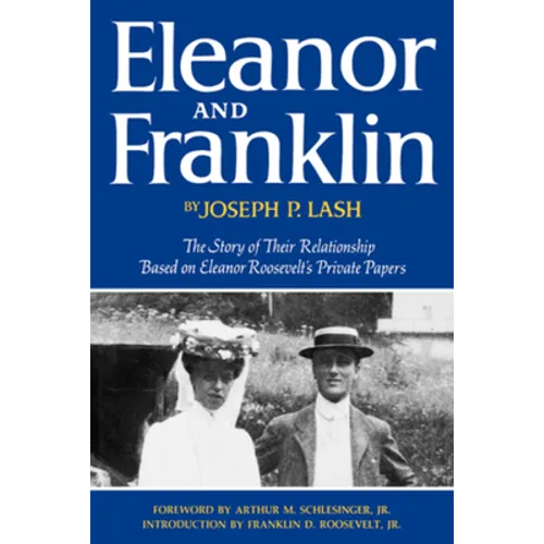 Eleanor and Franklin: The Story of Their Relationship Based on Eleanor Roosevelt's Private Papers