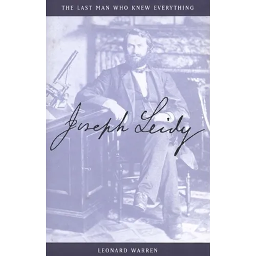 Joseph Leidy: The Last Man Who Knew Everything