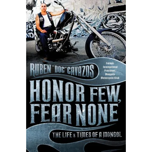 Honor Few, Fear None: The Life and Times of a Mongol