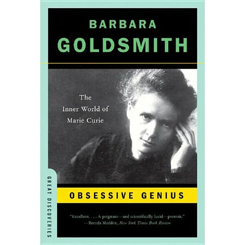 Obsessive Genius: The Inner World of Marie Curie