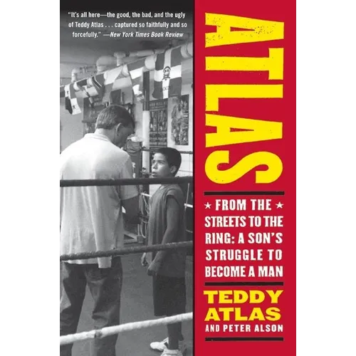 Atlas: From the Streets to the Ring: A Son's Struggle to Become a Man