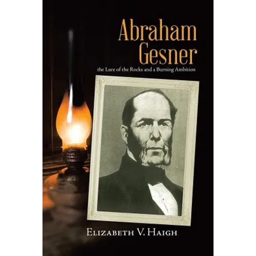 Abraham Gesner: the Lure of the Rocks and a Burning Ambition