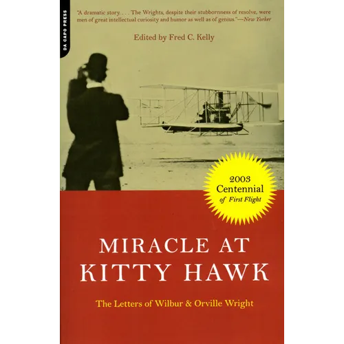 Miracle at Kitty Hawk: The Letters of Wilbur and Orville Wright