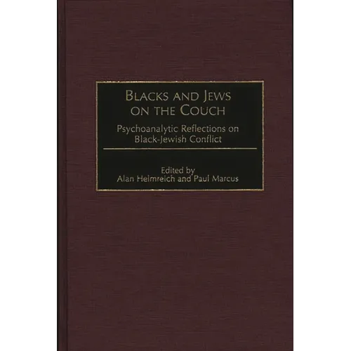 Blacks and Jews on the Couch: Psychoanalytic Reflections on Black-Jewish Conflict