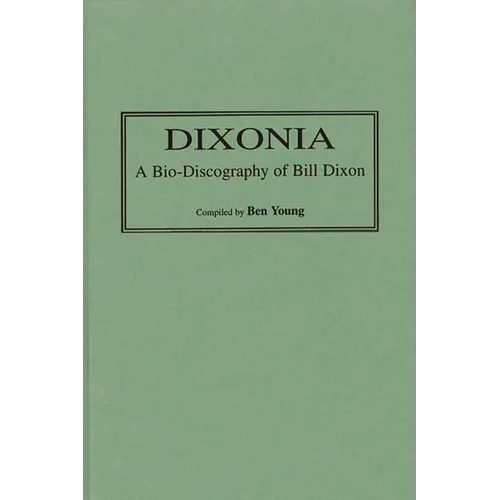 Dixonia: A Bio-Discography of Bill Dixon