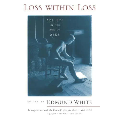 Loss within Loss: Artists in the Age of AIDS