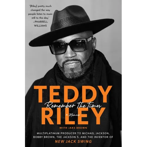 Cover of Remember the Times: A Memoir by Teddy Riley by Teddy Riley, Hardcover edition