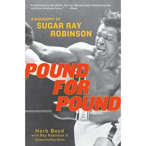 Pound for Pound: A Biography of Sugar Ray Robinson