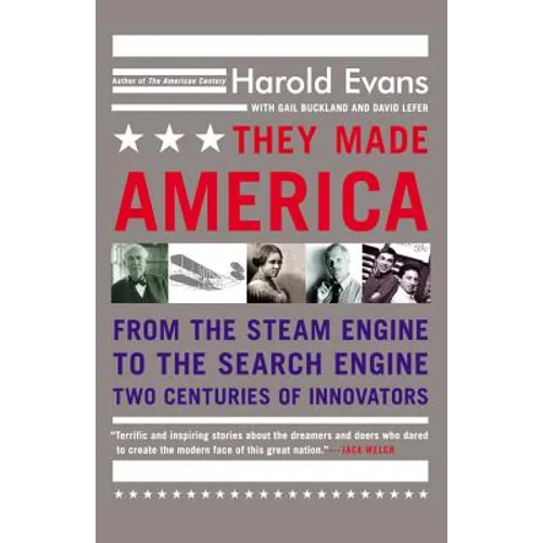 They Made America: From the Steam Engine to the Search Engine: Two Centuries of Innovators