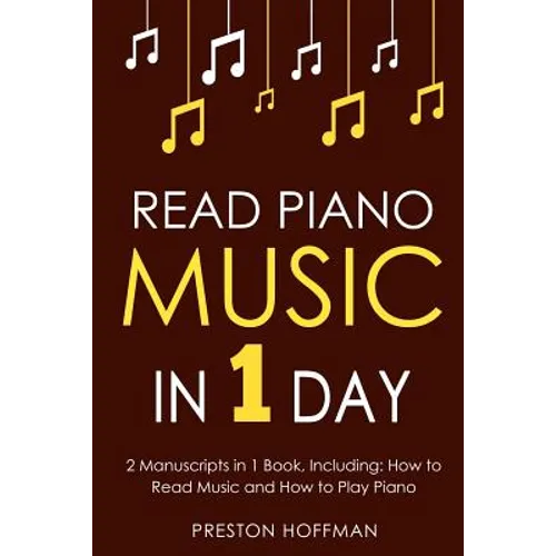 Read Piano Music: In 1 Day - Bundle - The Only 2 Books You Need to Learn Piano Sight Reading, Piano Sheet Music and How to Read Music for Pianists Tod