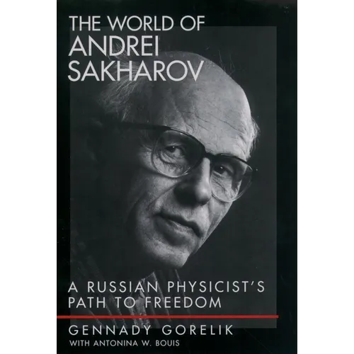 The World of Andrei Sakharov: A Russian Physicist's Path to Freedom