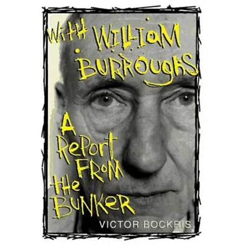 With William Burroughs: A Report from the Bunker