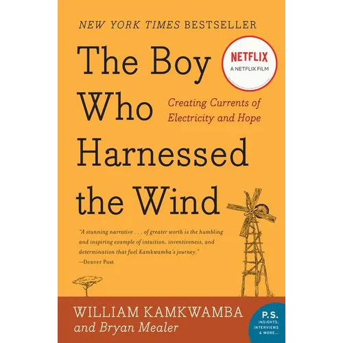 The Boy Who Harnessed the Wind: Creating Currents of Electricity and Hope