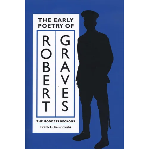 The Early Poetry of Robert Graves: The Goddess Beckons