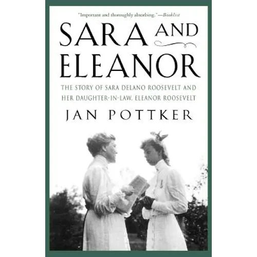 Sara and Eleanor: The Story of Sara Delano Roosevelt and Her Daughter-In-Law, Eleanor Roosevelt