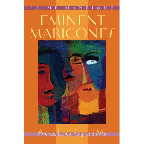 Eminent Maricones: Arenas, Lorca, Puig, and Me