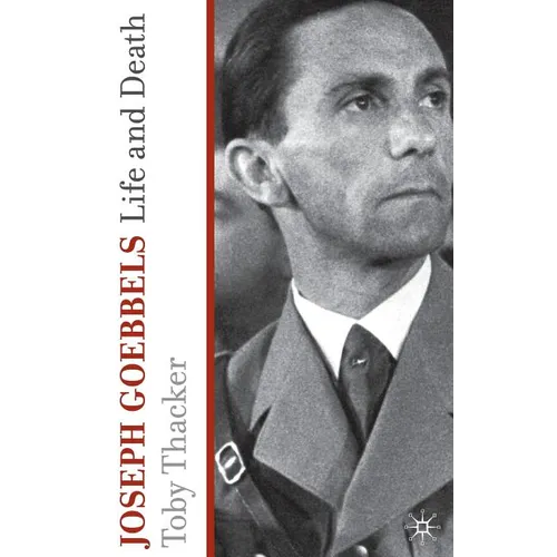 Joseph Goebbels: Life and Death