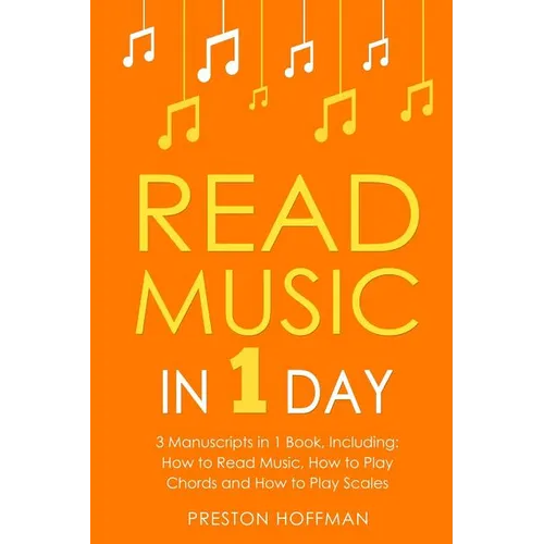 Read Music: In 1 Day - Bundle - The Only 3 Books You Need to Learn How to Read Music Notes and Reading Sheet Music Today