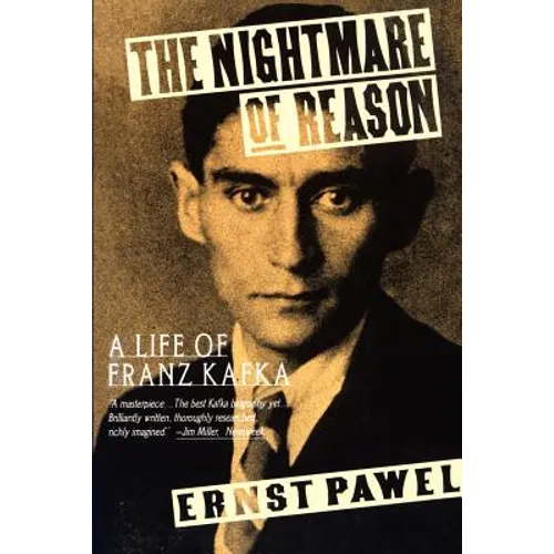 The Nightmare of Reason: A Life of Franz Kafka