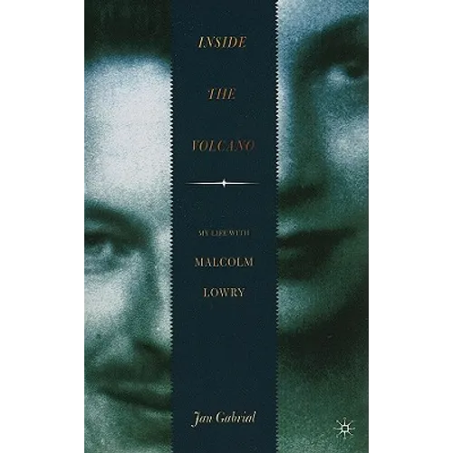 Inside the Volcano: My Life with Malcolm Lowry