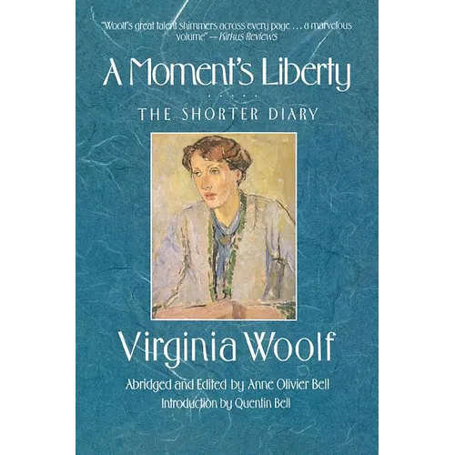 A Moment's Liberty: The Shorter Diary: The Virginia Woolf Library Authorized Edition