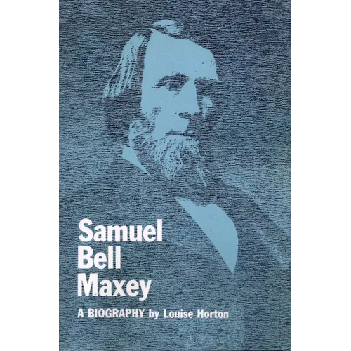 Samuel Bell Maxey: A Biography