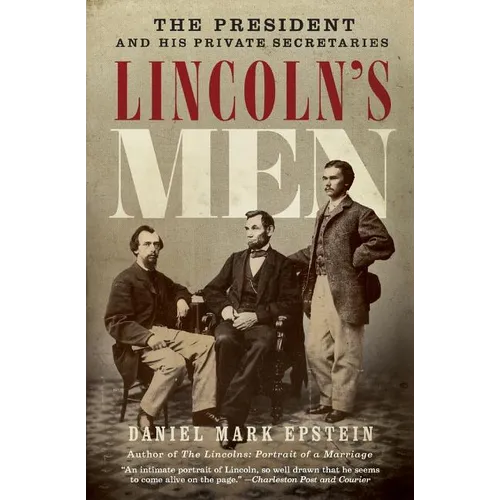 Lincoln's Men: The President and His Private Secretaries