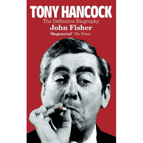 Tony Hancock: The Definitive Biography