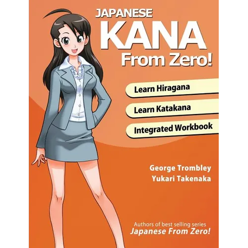 Japanese Kana From Zero!: Proven Methods to Learn Japanese Hiragana and Katakana with Integrated Workbook and Answer Key