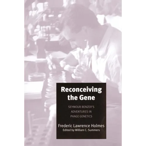 Reconceiving the Gene: Seymour Benzer's Adventures in Phage Genetics