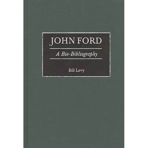 John Ford: A Bio-Bibliography