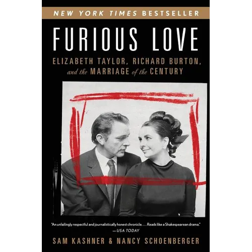 Furious Love: Elizabeth Taylor, Richard Burton, and the Marriage of the Century