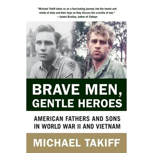 Brave Men, Gentle Heroes: American Fathers and Sons in World War II and Vietnam