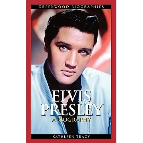 Elvis Presley: A Biography