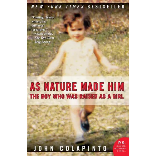 As Nature Made Him: The Boy Who Was Raised as a Girl