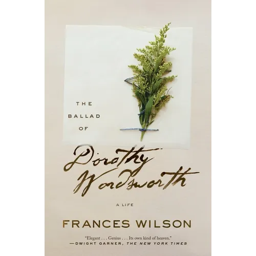 The Ballad of Dorothy Wordsworth: A Life