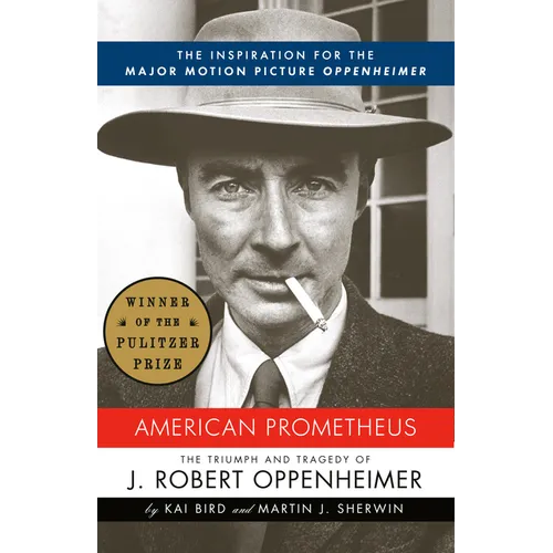 American Prometheus (Pulitzer Prize Winner): The Inspiration for the Major Motion Picture Oppenheimer