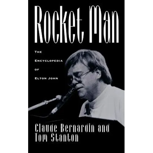 Rocket Man: The Encyclopedia of Elton John