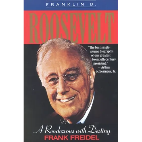 Franklin D. Roosevelt: A Rendezvous with Destiny