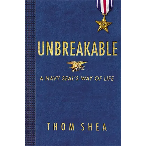 Unbreakable: A Navy Seal's Way of Life