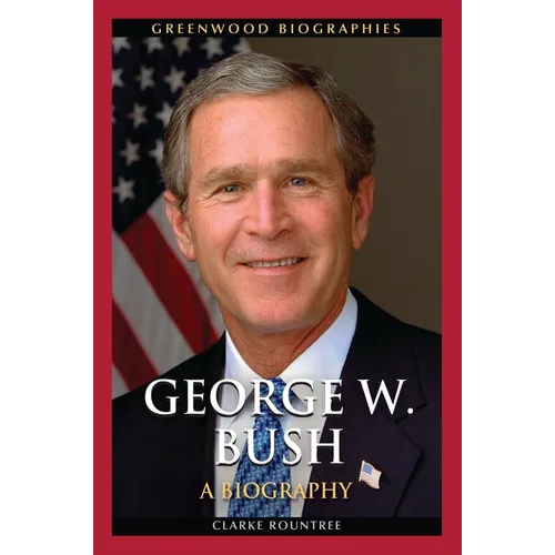 George W. Bush: A Biography