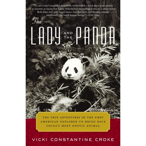 The Lady and the Panda: The True Adventures of the First American Explorer to Bring Back China's Most Exotic Animal